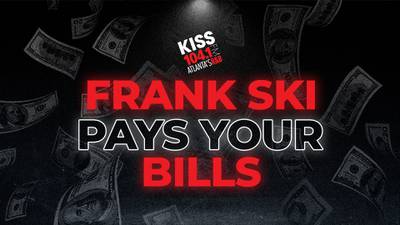 Frank Ski Pays Your Bills!